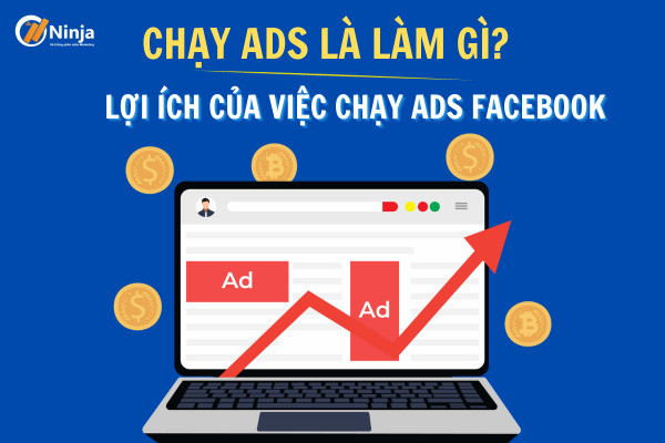 Chạy Ads Là Làm Gì Lợi Ích Của Việc Chạy Ads Facebook