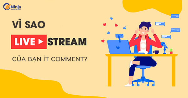 Tại sao livestream không có bình luận?