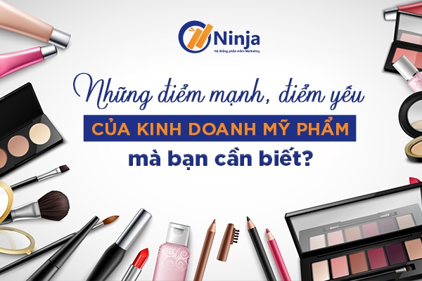 Điểm mạnh điểm yếu của kinh doanh mỹ phẩm