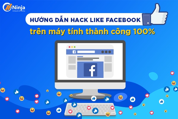 cách hack like facebook trên máy tính hiệu quả