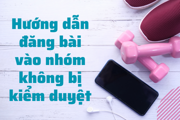 huong-dan-dang-bai-vao-nhom-facebook-khong-kiem-duyet