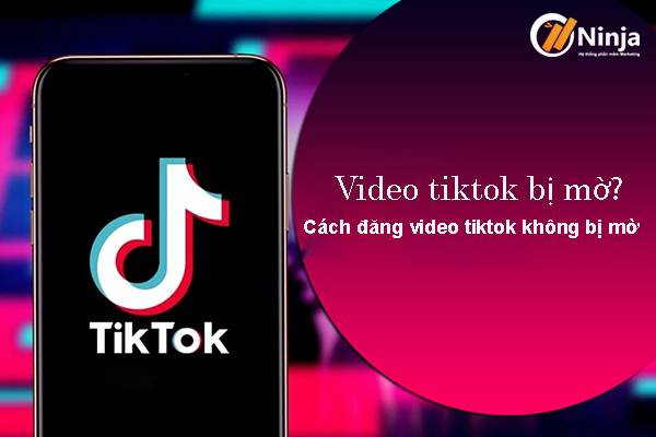 Video tiktok bị mờ