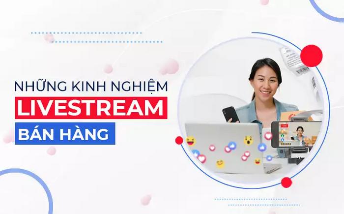 Kinh nghiệm livestream bán hàng 2024