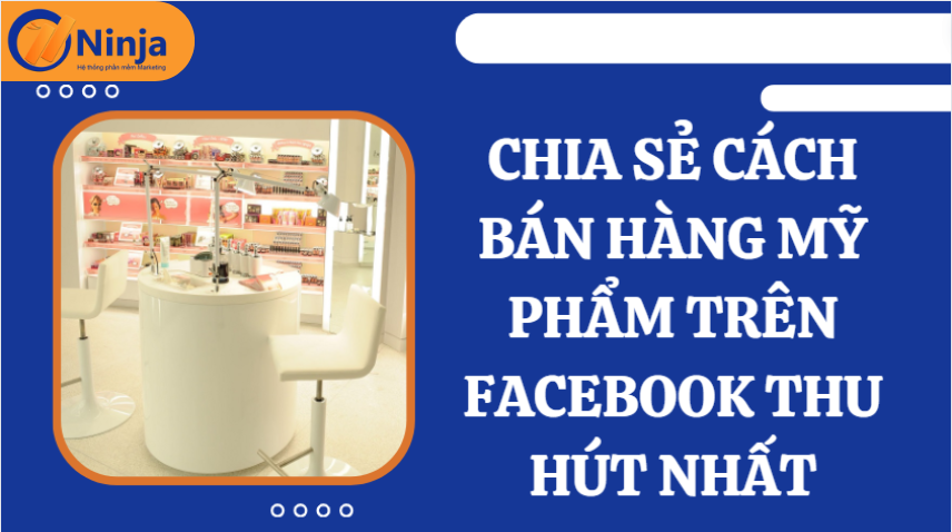 Phần mềm, ứng dụng: Bán Hàng Mỹ Phẩm Trên Facebook – Cách Tiếp Cận Khách Hàng Hi Ban-hang-my-pham-tren-facebook